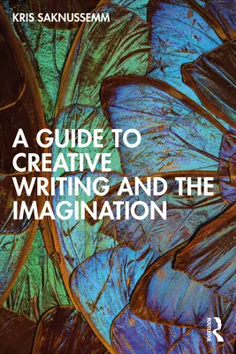 Przewodnik po kreatywnym pisaniu i wyobraźni - A Guide to Creative Writing and the Imagination