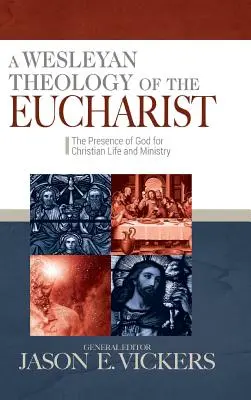 Wesleyańska teologia Eucharystii: Obecność Boga w chrześcijańskim życiu i posłudze - A Wesleyan Theology of the Eucharist: The Presence of God for Christian Life and Ministry