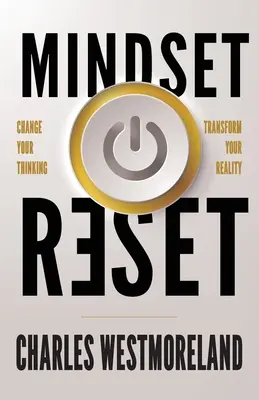 Mindset Reset: Zmień swoje myślenie, zmień swoją rzeczywistość - Mindset Reset: Change Your Thinking Transform Your Reality