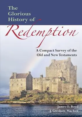 Chwalebna historia odkupienia: Kompaktowe streszczenie Starego i Nowego Testamentu - The Glorious History of Redemption: A Compact Summary of the Old and New Testaments