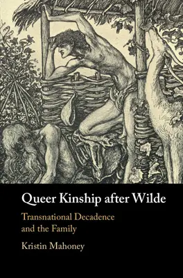 Queer Kinship After Wilde: Transnarodowa dekadencja i rodzina - Queer Kinship After Wilde: Transnational Decadence and the Family