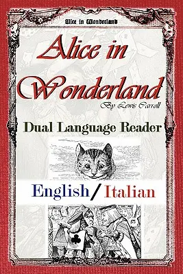 Alicja w Krainie Czarów: Czytnik dwujęzyczny (angielski/włoski) - Alice in Wonderland: Dual Language Reader (English/Italian)