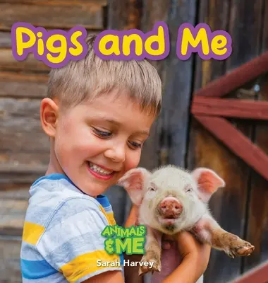 Świnie i ja: Zwierzęta i ja - Pigs and Me: Animal and Me