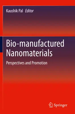 Nanomateriały wytwarzane metodami biologicznymi: Perspektywy i promocja - Bio-Manufactured Nanomaterials: Perspectives and Promotion