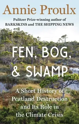 Fen, Bog and Swamp: Krótka historia niszczenia torfowisk i jego rola w kryzysie klimatycznym - Fen, Bog and Swamp: A Short History of Peatland Destruction and Its Role in the Climate Crisis