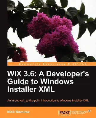 Wix 3.6: Przewodnik programisty po instalatorze Windows XML - Wix 3.6: A Developer's Guide to Windows Installer XML