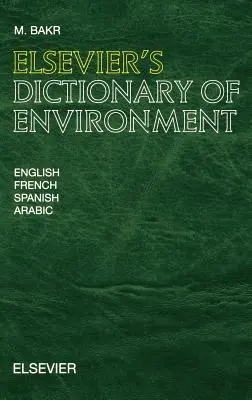 Słownik środowiska Elsevier: W języku angielskim, francuskim, hiszpańskim i arabskim - Elsevier's Dictionary of Environment: In English, French, Spanish and Arabic