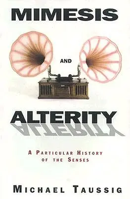 Mimesis and Alterity: Szczególna historia zmysłów - Mimesis and Alterity: A Particular History of the Senses