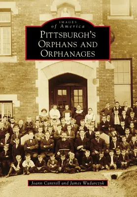 Sieroty i domy dziecka w Pittsburghu - Pittsburgh's Orphans and Orphanages