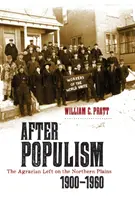 Po populizmie: Agrarna lewica na północnych równinach w latach 1900-1960 - After Populism: The Agrarian Left on the Northern Plains 1900-1960