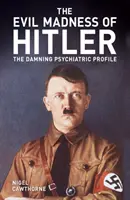 Szaleństwo Hitlera - potępiający profil psychiatryczny - Evil Madness of Hitler - The Damning Psychiatric Profile