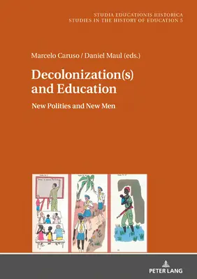 Dekolonizacja i edukacja: nowe polityki i nowi ludzie - Decolonization(s) and Education; New Polities and New Men