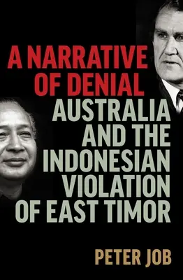 Narracja zaprzeczenia: Australia i indonezyjskie naruszenia Timoru Wschodniego - A Narrative of Denial: Australia and the Indonesian Violation of East Timor