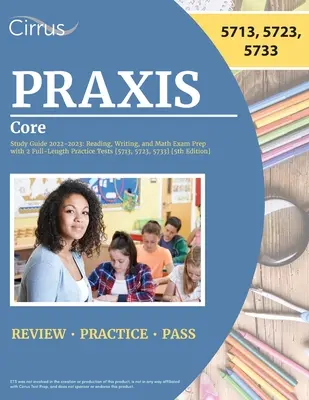 Praxis Core Study Guide 2022-2023: Przygotowanie do egzaminu z czytania, pisania i matematyki z 2 pełnowymiarowymi testami praktycznymi [5713, 5723, 5733] [wydanie 5] - Praxis Core Study Guide 2022-2023: Reading, Writing, and Math Exam Prep with 2 Full-Length Practice Tests [5713, 5723, 5733] [5th Edition]