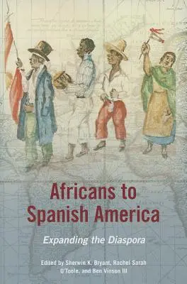 Afrykanie w hiszpańskiej Ameryce: Rozszerzanie diaspory - Africans to Spanish America: Expanding the Diaspora