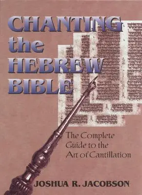 Śpiewanie Biblii Hebrajskiej: Kompletny przewodnik po sztuce kantylacji [z płytą CD] - Chanting the Hebrew Bible: The Complete Guide to the Art of Cantillation [With CD]