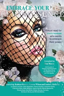Embrace Your Feminessence: Lektura obowiązkowa dla każdej kobiety, która chce odzyskać swoją moc. - Embrace Your Feminessence: A must read for every woman who wants to embrace their power