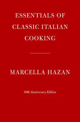 Podstawy klasycznej kuchni włoskiej: wydanie z okazji 30-lecia - Essentials of Classic Italian Cooking: 30th Anniversary Edition