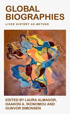 Globalne biografie: Historia przeżywana jako metoda - Global Biographies: Lived History as Method