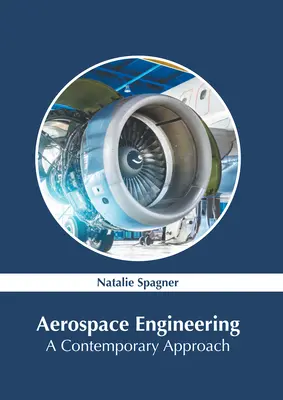 Inżynieria lotnicza i kosmiczna: Współczesne podejście - Aerospace Engineering: A Contemporary Approach