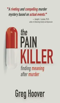 Zabójca bólu: Odnajdywanie sensu życia po morderstwie - The Pain Killer: Finding Meaning After Murder