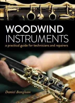 Instrumenty dęte drewniane - praktyczny przewodnik dla techników i serwisantów - Woodwind Instruments - A practical guide for Technicians and Repairers