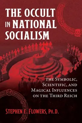 Okultyzm w narodowym socjalizmie: Symboliczne, naukowe i magiczne wpływy na Trzecią Rzeszę - The Occult in National Socialism: The Symbolic, Scientific, and Magical Influences on the Third Reich