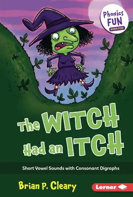 Czarownica miała swędzenie: Dźwięki krótkich samogłosek z dyftongami spółgłoskowymi - The Witch Had an Itch: Short Vowel Sounds with Consonant Digraphs