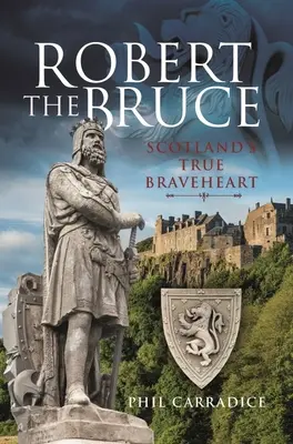 Robert the Bruce: Prawdziwy szkocki Braveheart - Robert the Bruce: Scotland's True Braveheart