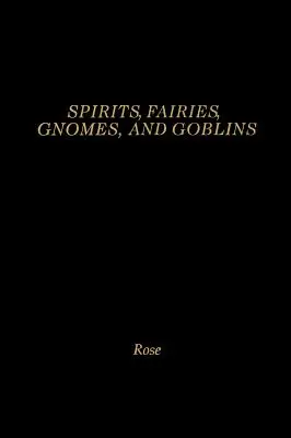 Duchy, wróżki, gnomy i gobliny: Encyklopedia małych ludzi - Spirits, Fairies, Gnomes and Goblins: An Encyclopedia of the Little People