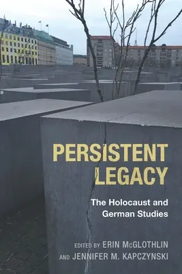 Trwałe dziedzictwo: Holokaust i studia germanistyczne - Persistent Legacy: The Holocaust and German Studies