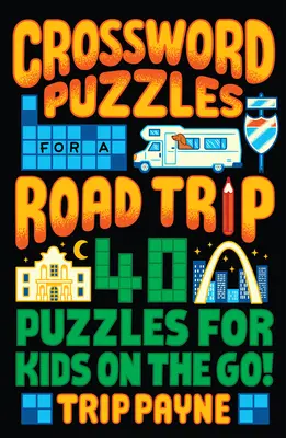 Krzyżówki na wycieczkę: 40 łamigłówek dla dzieci w podróży! - Crossword Puzzles for a Road Trip: 40 Puzzles for Kids on the Go!