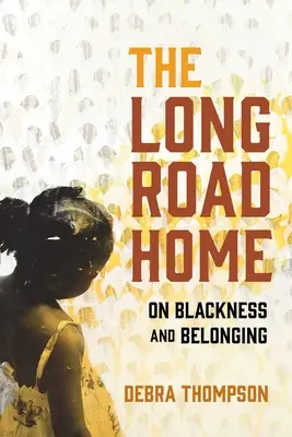 Długa droga do domu: O czerni i przynależności - The Long Road Home: On Blackness and Belonging