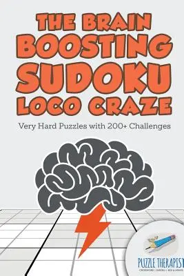 Pobudzające mózg Sudoku Loco Craze Bardzo trudne łamigłówki z ponad 200 wyzwaniami - The Brain Boosting Sudoku Loco Craze Very Hard Puzzles with 200+ Challenges