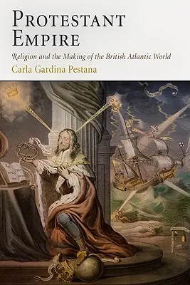 Imperium protestanckie: Religia i kształtowanie się brytyjskiego świata atlantyckiego - Protestant Empire: Religion and the Making of the British Atlantic World