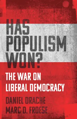 Czy populizm wygrał? Wojna z liberalną demokracją - Has Populism Won?: The War on Liberal Democracy