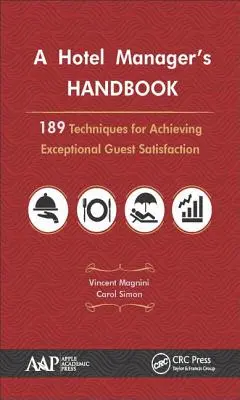 Podręcznik menedżera hotelu: 189 technik osiągania wyjątkowej satysfakcji gości - A Hotel Manager's Handbook: 189 Techniques for Achieving Exceptional Guest Satisfaction