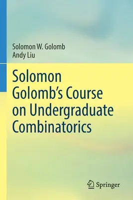 Kurs Solomona Golomba na temat kombinatoryki na poziomie licencjackim - Solomon Golomb's Course on Undergraduate Combinatorics
