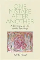 Jeden błąd za drugim - kronika życia i jego nauk - One Mistake after Another - A Chronicle of Life and its Teachings