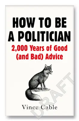 Jak być politykiem: 2000 lat dobrych (i złych) rad - How to Be a Politician: 2000 Years of Good (and Bad) Advice