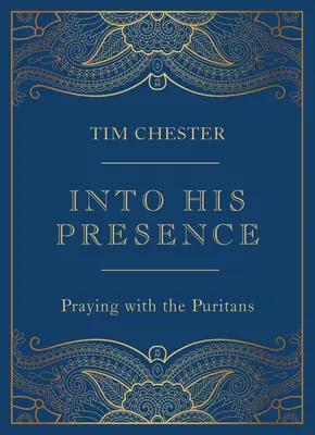 Into His Presence: Modlitwa z purytanami - Into His Presence: Praying with the Puritans