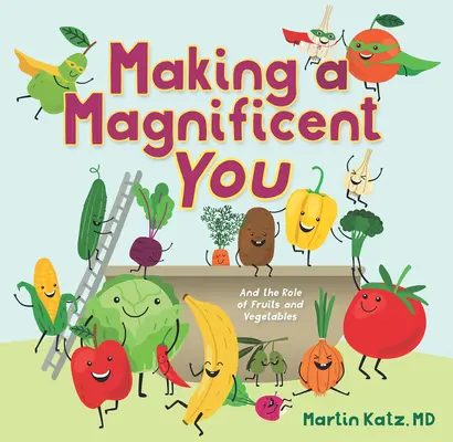 Making a Magnificent You: Rola owoców i warzyw - Making a Magnificent You: And the Role of Fruits and Vegetables