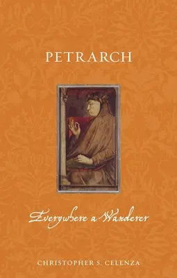 Petrarka: Wszędzie wędrowiec - Petrarch: Everywhere a Wanderer