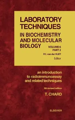 Wprowadzenie do testów radioimmunologicznych i technik pokrewnych: Tom 6 - An Introduction to Radioimmunoassay and Related Techniques: Volume 6