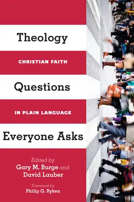 Pytania teologiczne, o które pytają wszyscy: wiara chrześcijańska w prostym języku - Theology Questions Everyone Asks: Christian Faith in Plain Language