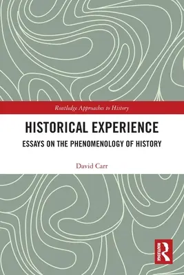 Doświadczenie historyczne: Eseje o fenomenologii historii - Historical Experience: Essays on the Phenomenology of History