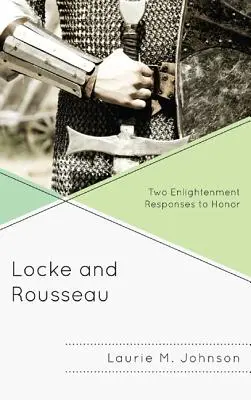 Locke i Rousseau: Dwie oświeceniowe odpowiedzi na honor - Locke and Rousseau: Two Enlightenment Responses to Honor