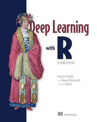 Deep Learning with R, wydanie drugie - Deep Learning with R, Second Edition