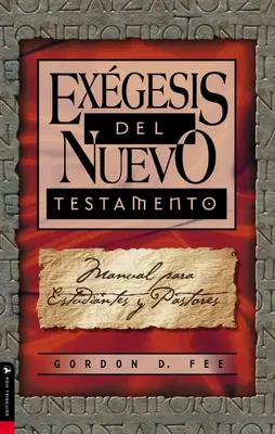 Exgesis del Nuevo Testamento: Podręcznik dla studentów i pastorów - Exgesis del Nuevo Testamento: Manual Para Estudiantes Y Pastores