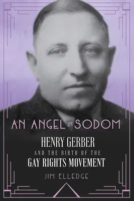 Anioł w Sodomie: Henry Gerber i narodziny ruchu na rzecz praw gejów - An Angel in Sodom: Henry Gerber and the Birth of the Gay Rights Movement